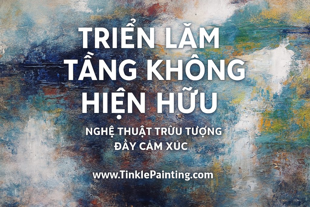 trien-lam-tang-khong-hien-huu-nguyen-thanh-nhan-tinkle-painting